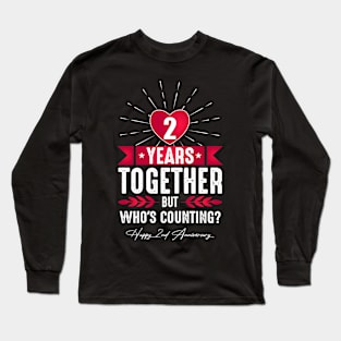 2 Year Together But Who's Counting? 2nd wedding Anniversary Long Sleeve T-Shirt